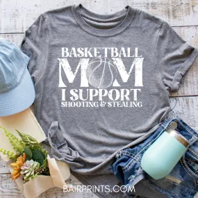 Basketball Mom I support Shooting and Stealing T-shirt